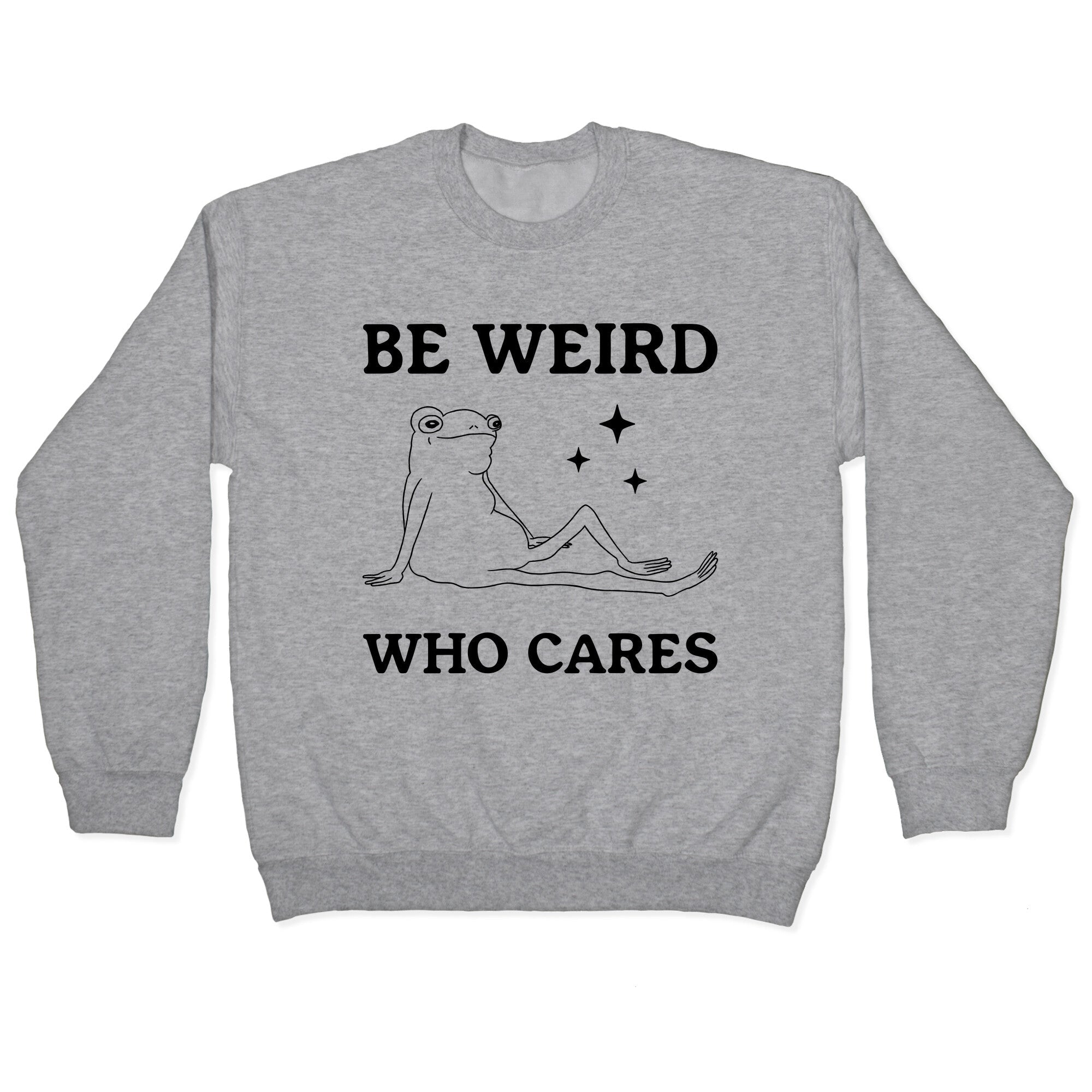 Be Weird Who Cares Crewneck - Adult & Kids T-Shirts, Sweatshirts & Hoodies apparel design preview 1