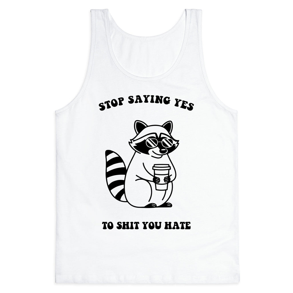 Stop Saying Yes To Shit You Hate Tank Top - Adult & Kids T-Shirts, Sweatshirts & Hoodies apparel design preview 1