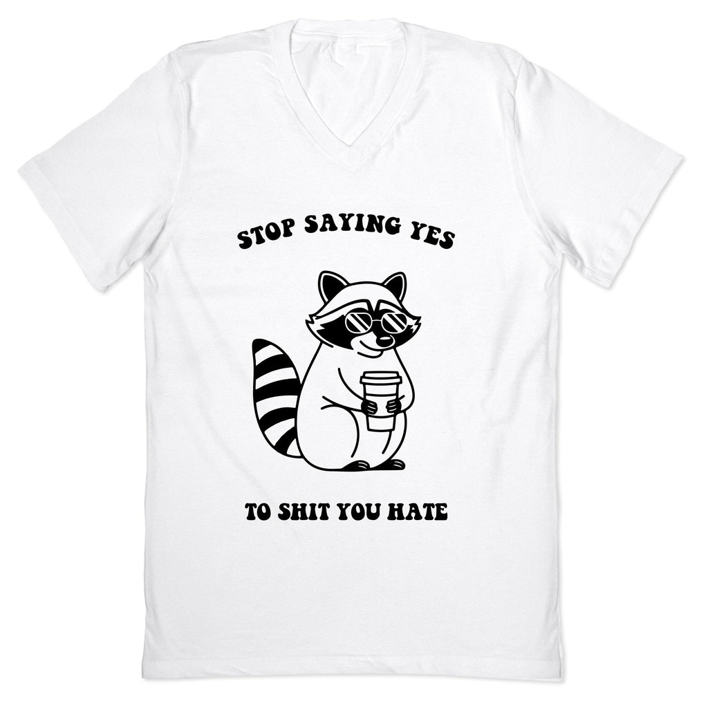 Stop Saying Yes To Shit You Hate V-Neck - Adult & Kids T-Shirts, Sweatshirts & Hoodies apparel design preview 1
