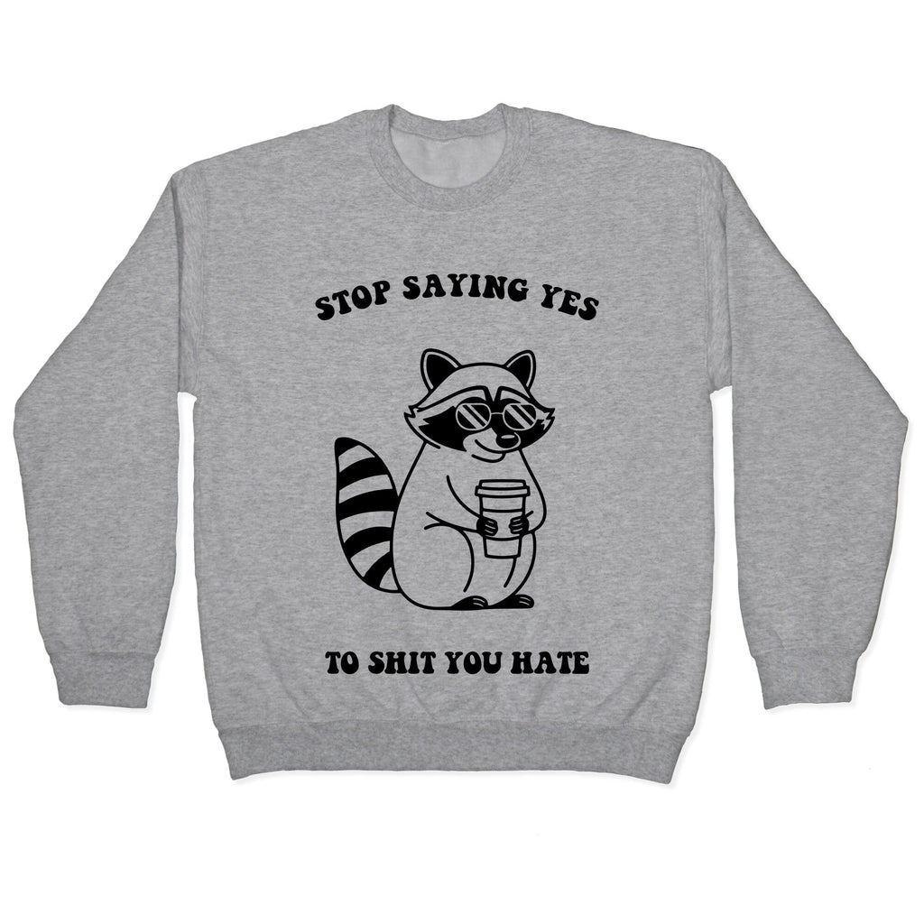 Stop Saying Yes To Shit You Hate Crewneck - Adult & Kids T-Shirts, Sweatshirts & Hoodies apparel design preview 1
