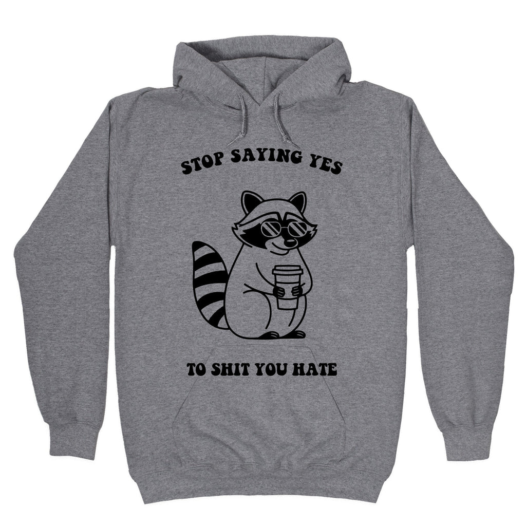 Stop Saying Yes To Shit You Hate - Adult & Kids T-Shirts, Sweatshirts & Hoodies apparel design preview 1