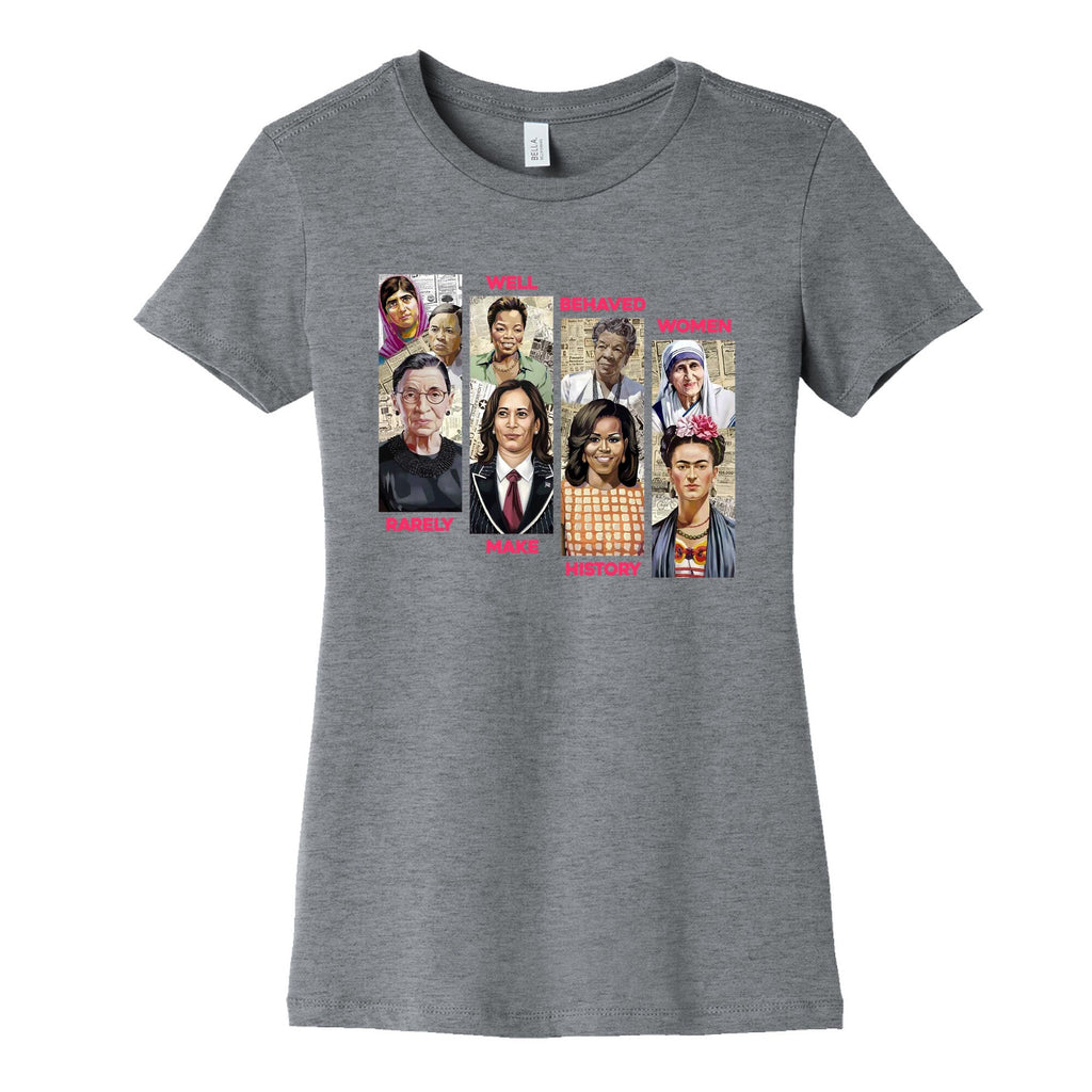 Well Behaved Women Rarely Make History Womens Cotton - Adult & Kids T-Shirts, Sweatshirts & Hoodies apparel design preview 1