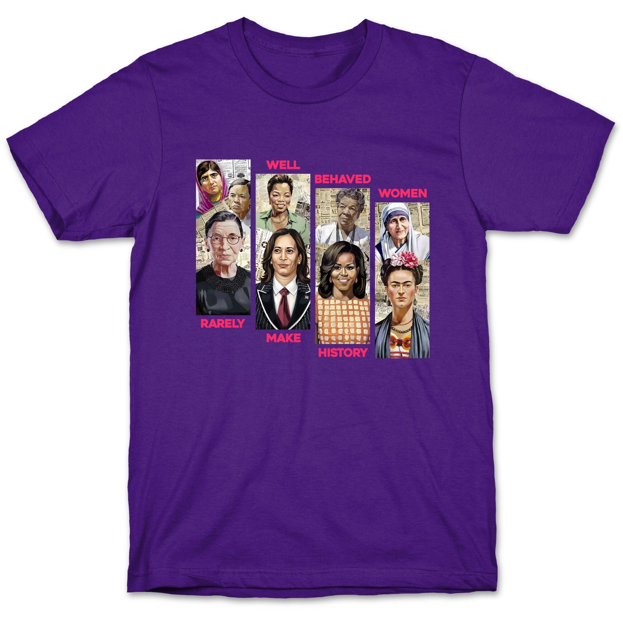 Well Behaved Women Rarely Make History - Adult & Kids T-Shirts, Sweatshirts & Hoodies apparel design preview 1