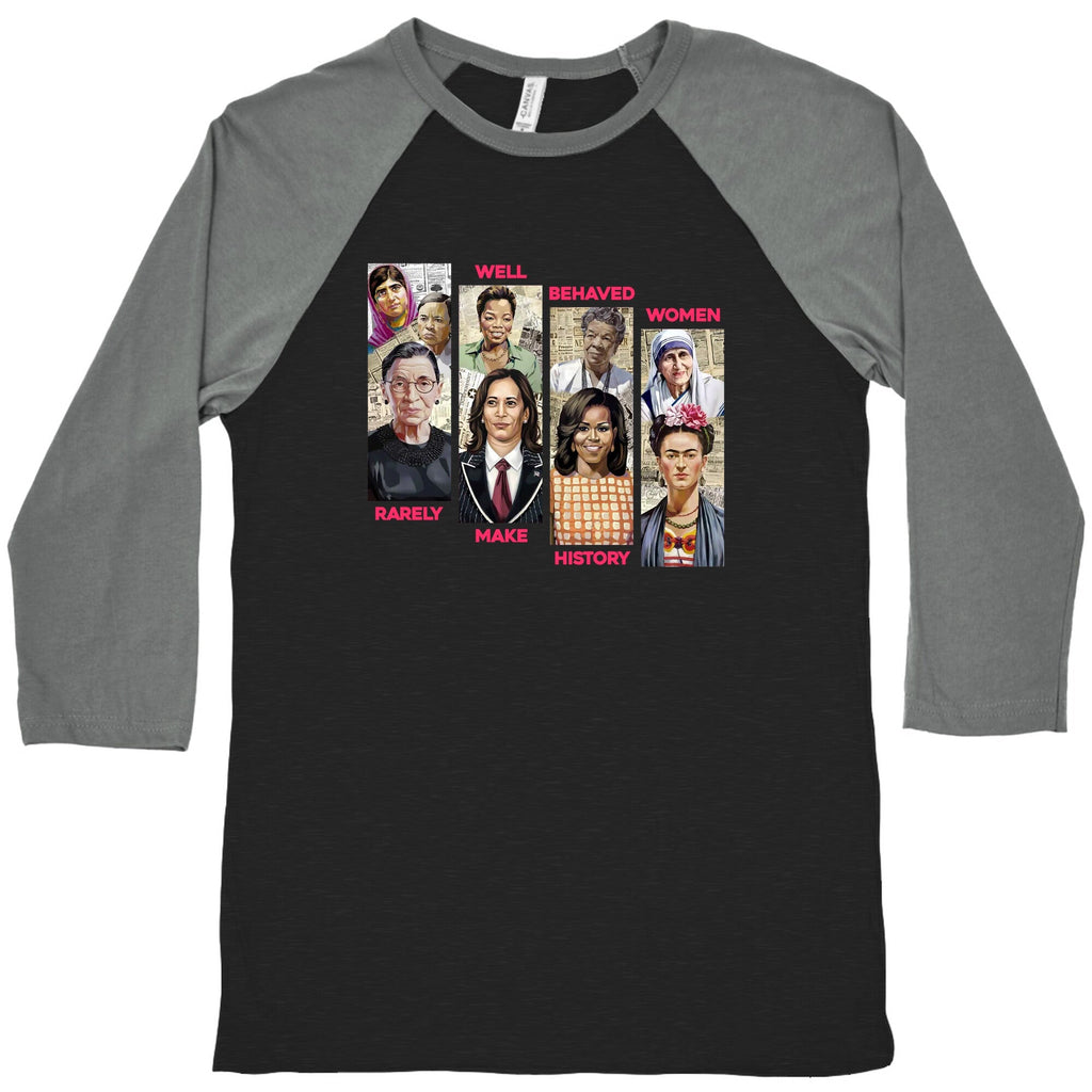 Well Behaved Women Rarely Make History Baseball - Adult & Kids T-Shirts, Sweatshirts & Hoodies apparel design preview 1