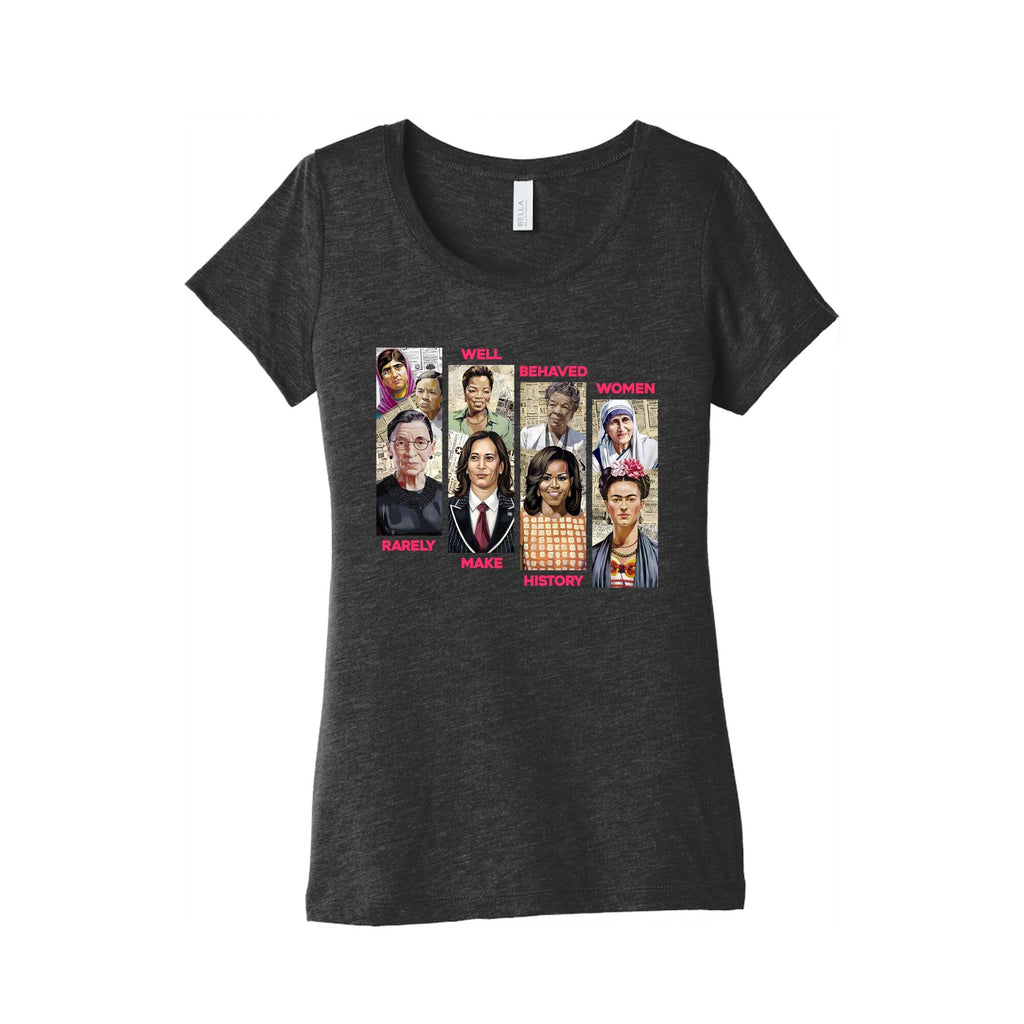 Well Behaved Women Rarely Make History Womens - Adult & Kids T-Shirts, Sweatshirts & Hoodies apparel design preview 1