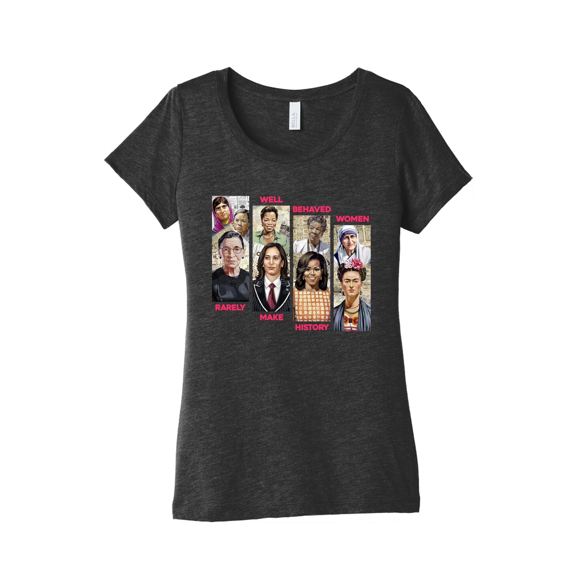 Well Behaved Women Rarely Make History Womens - Adult & Kids T-Shirts, Sweatshirts & Hoodies apparel design preview 1