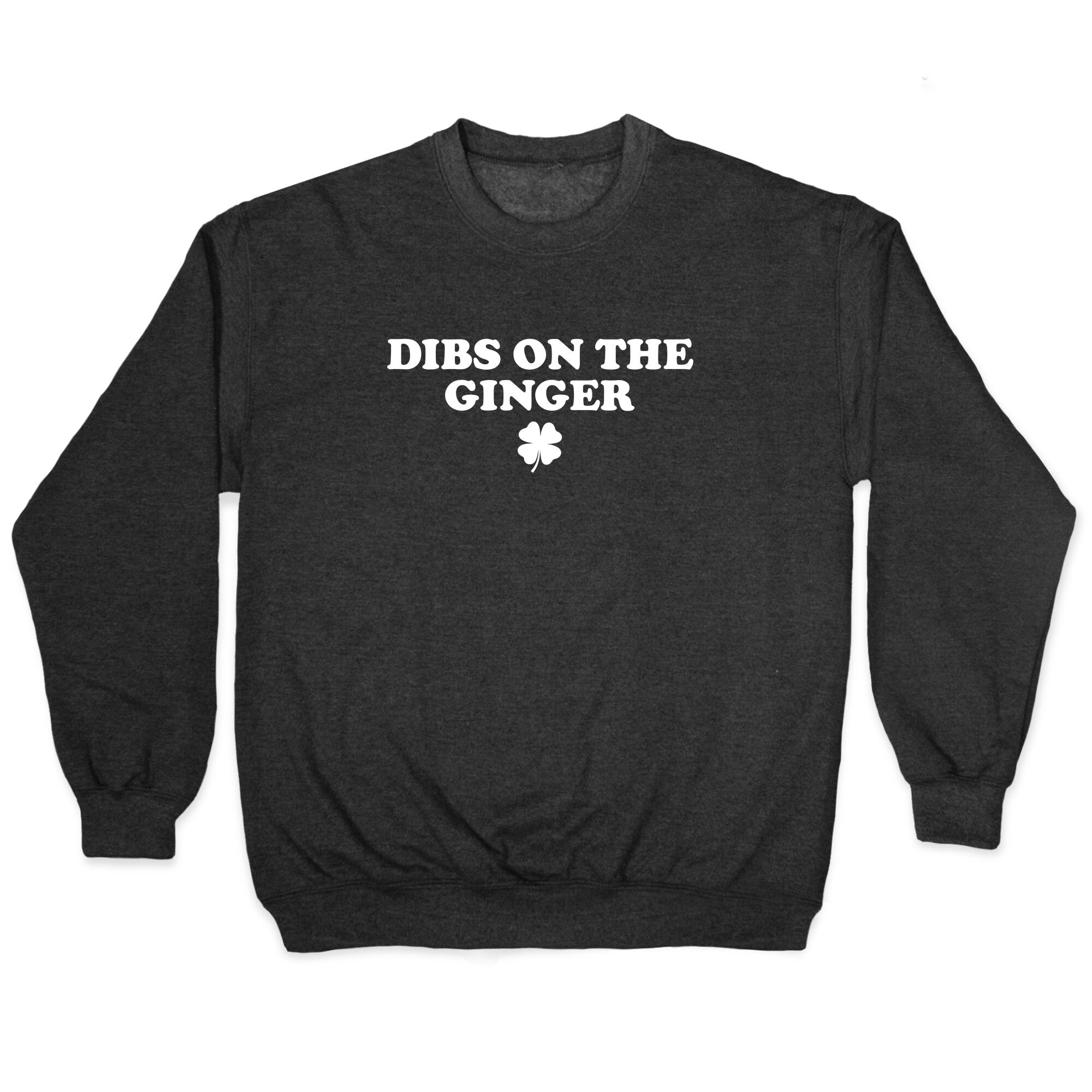 Dibs On The Ginger Crewneck - Adult & Kids T-Shirts, Sweatshirts & Hoodies apparel design preview 1