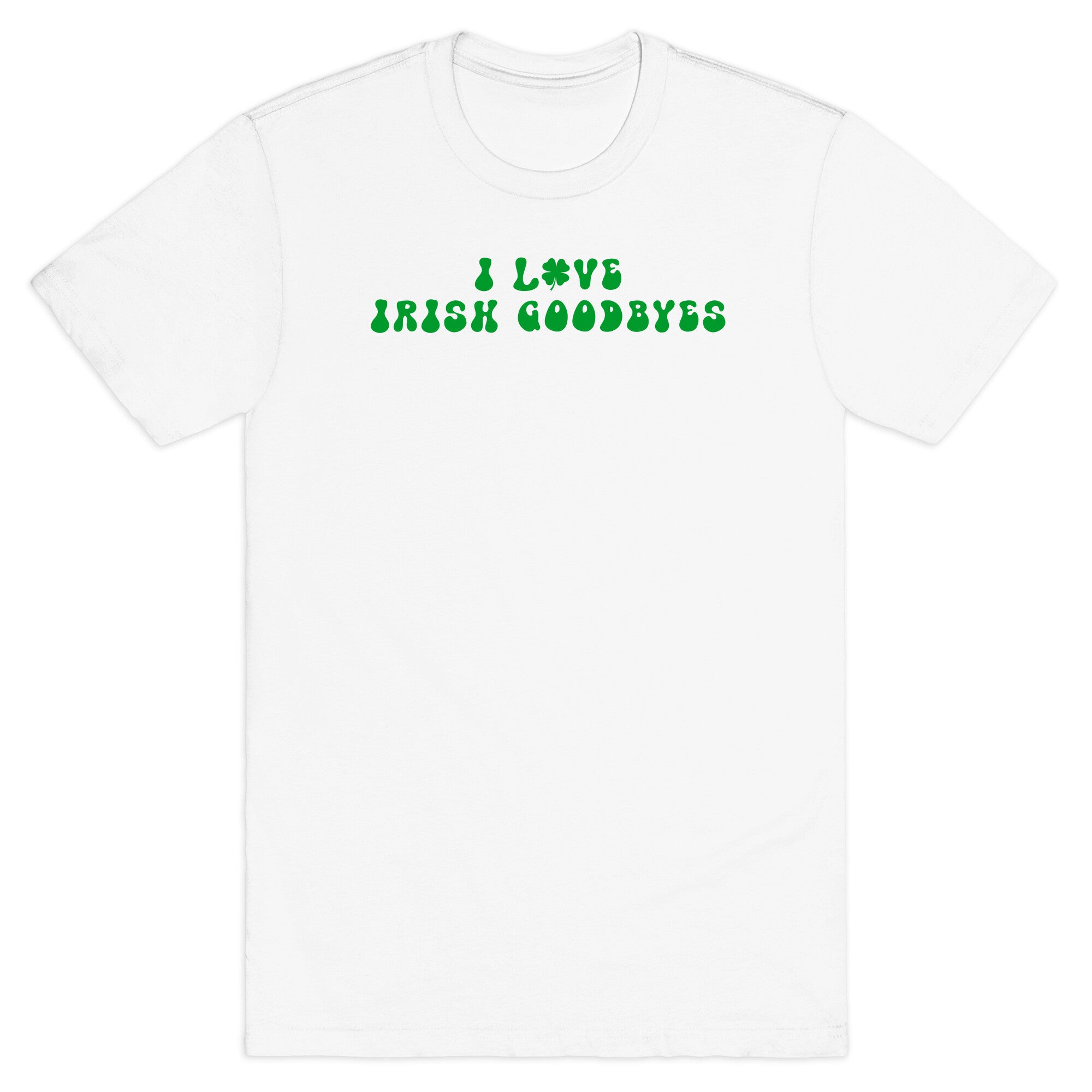 I Love Irish Goodbyes - Adult & Kids T-Shirts, Sweatshirts & Hoodies apparel design preview 1