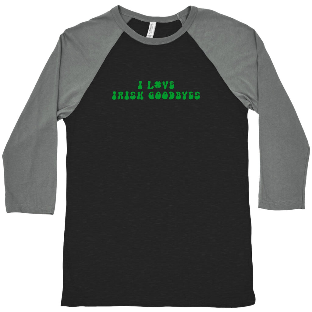 I Love Irish Goodbyes Baseball - Adult & Kids T-Shirts, Sweatshirts & Hoodies apparel design preview 1