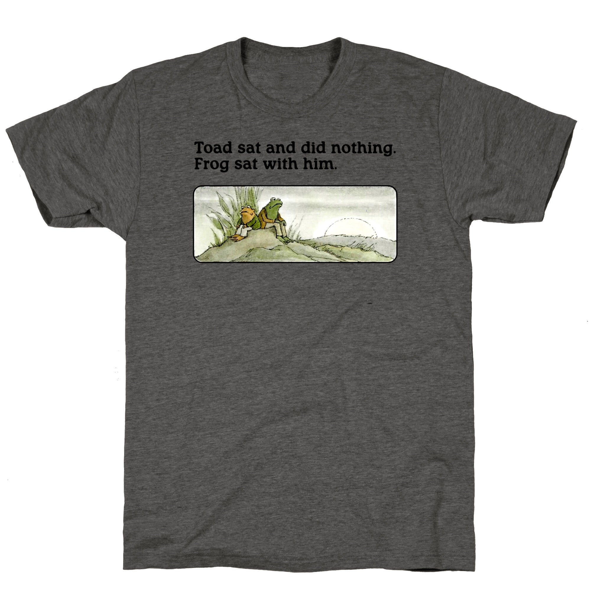 Toad Sat And Did Nothing Unisex Triblend - Adult & Kids T-Shirts, Sweatshirts & Hoodies apparel design preview 1