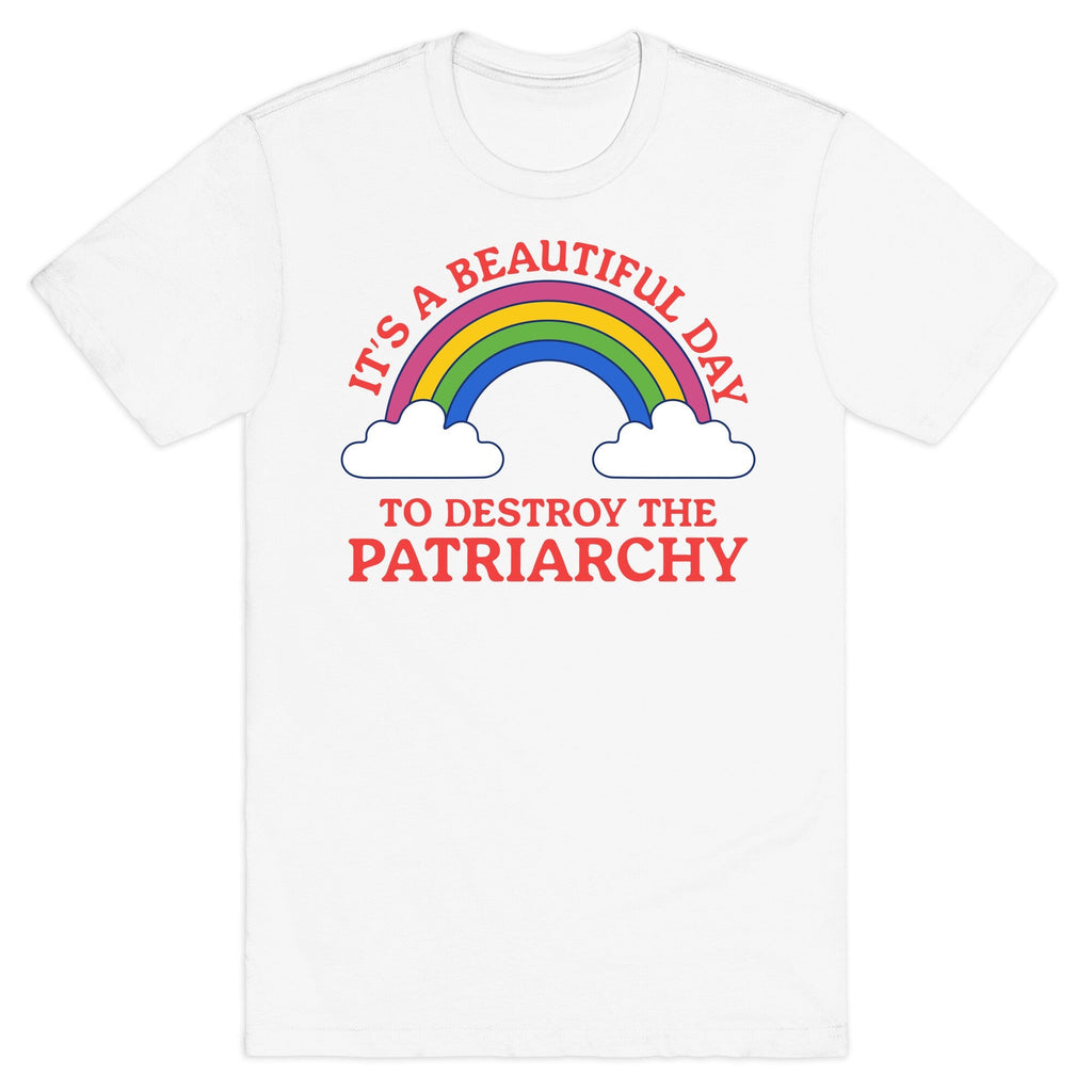 Beautiful Day To Destroy The Patriarchy - Adult & Kids T-Shirts, Sweatshirts & Hoodies apparel design preview 1
