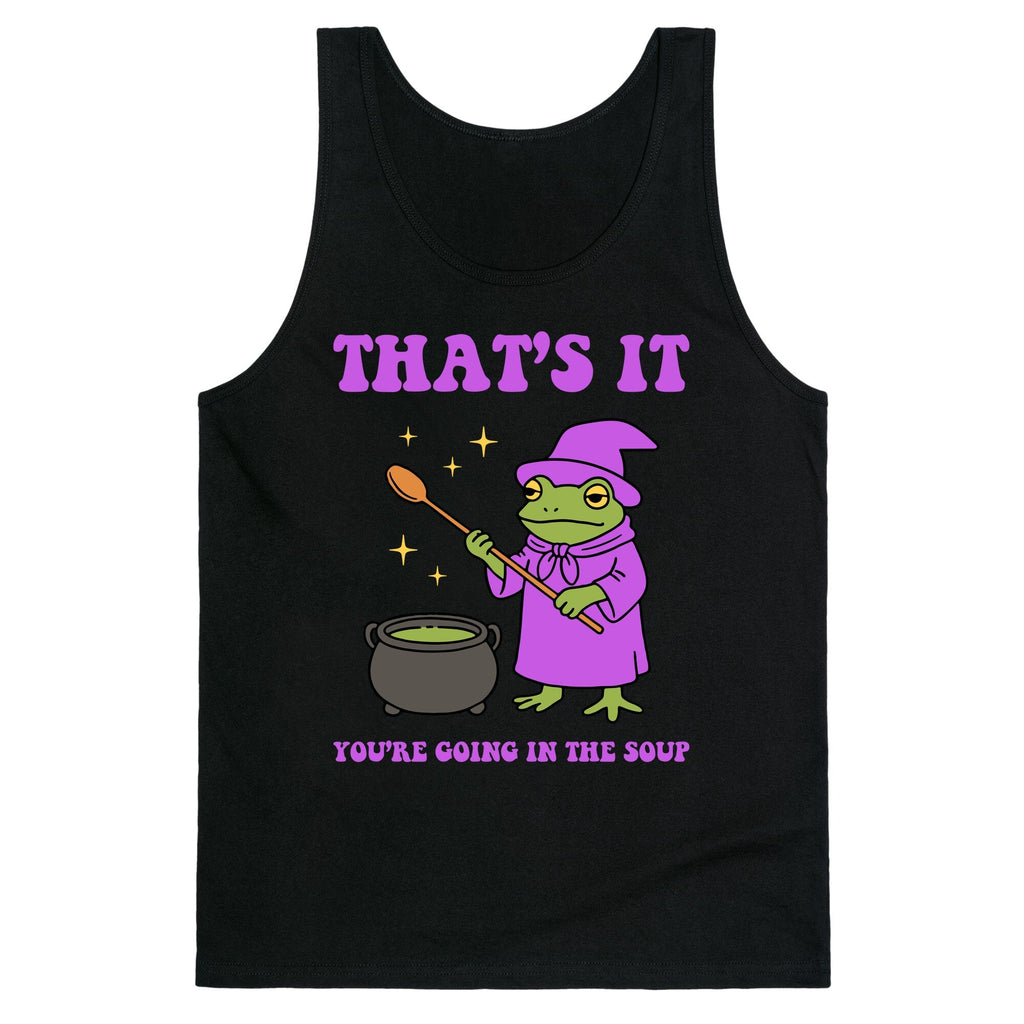 Youre Going In The Soup Tank Top - Adult & Kids T-Shirts, Sweatshirts & Hoodies apparel design preview 1