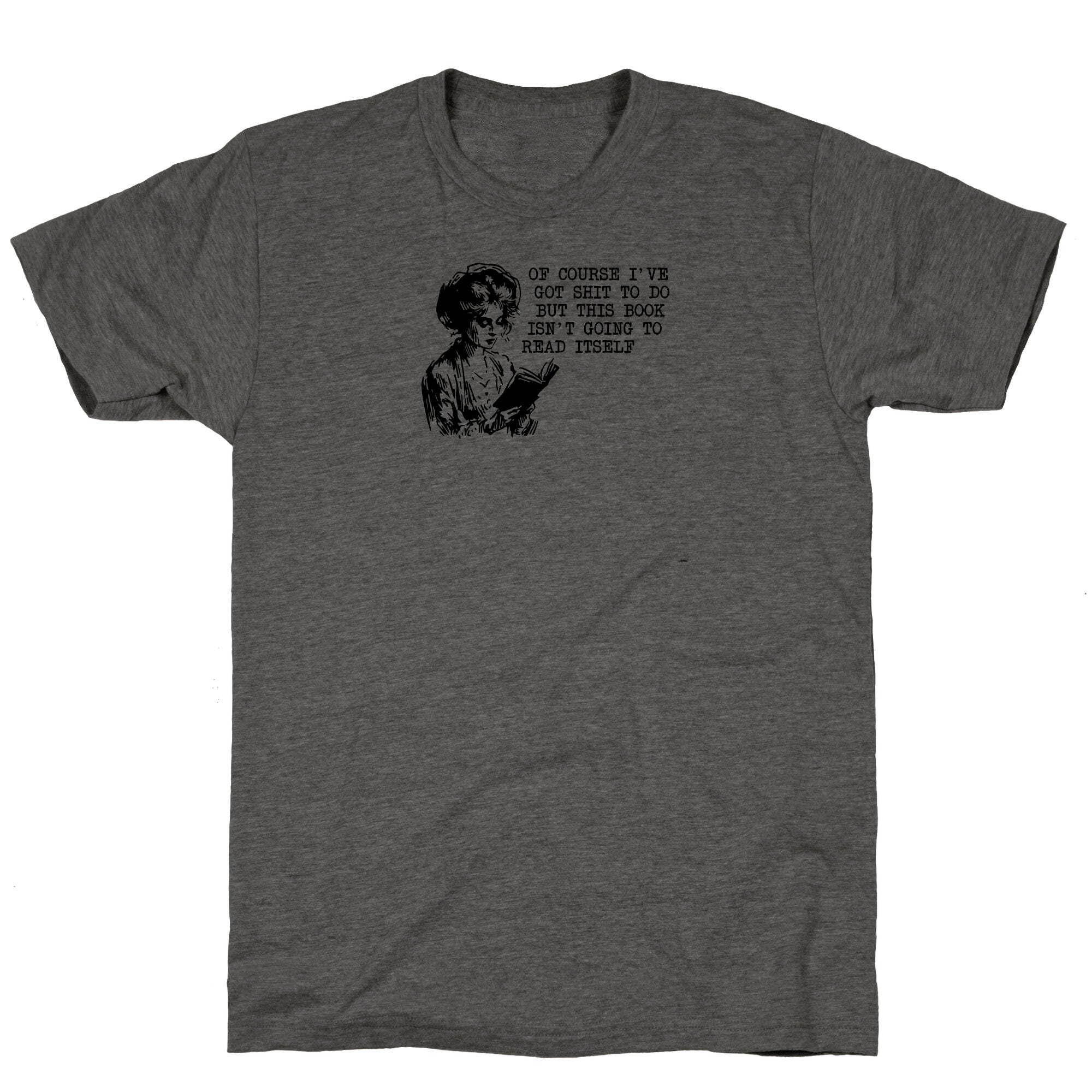 This Book Isnt Going To Read Itself Unisex Triblend - Adult & Kids T-Shirts, Sweatshirts & Hoodies apparel design preview 1