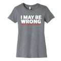 I May Be Wrong Womens Cotton - Adult & Kids T-Shirts, Sweatshirts & Hoodies apparel design preview 1