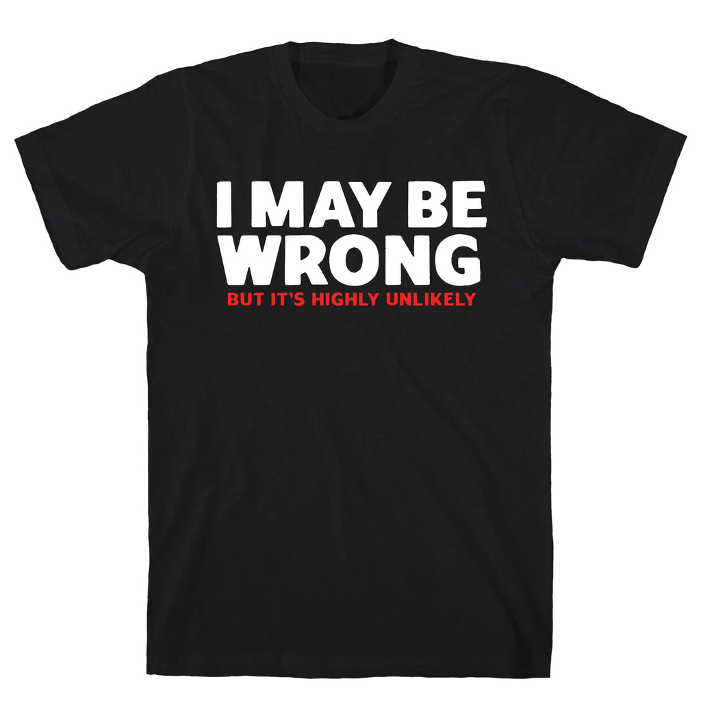 I May Be Wrong - Adult & Kids T-Shirts, Sweatshirts & Hoodies apparel design preview 1