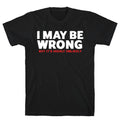 I May Be Wrong - Adult & Kids T-Shirts, Sweatshirts & Hoodies apparel design preview 1