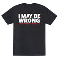 I May Be Wrong Unisex Triblend - Adult & Kids T-Shirts, Sweatshirts & Hoodies apparel design preview 1