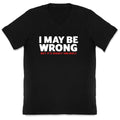 I May Be Wrong V-Neck - Adult & Kids T-Shirts, Sweatshirts & Hoodies apparel design preview 1