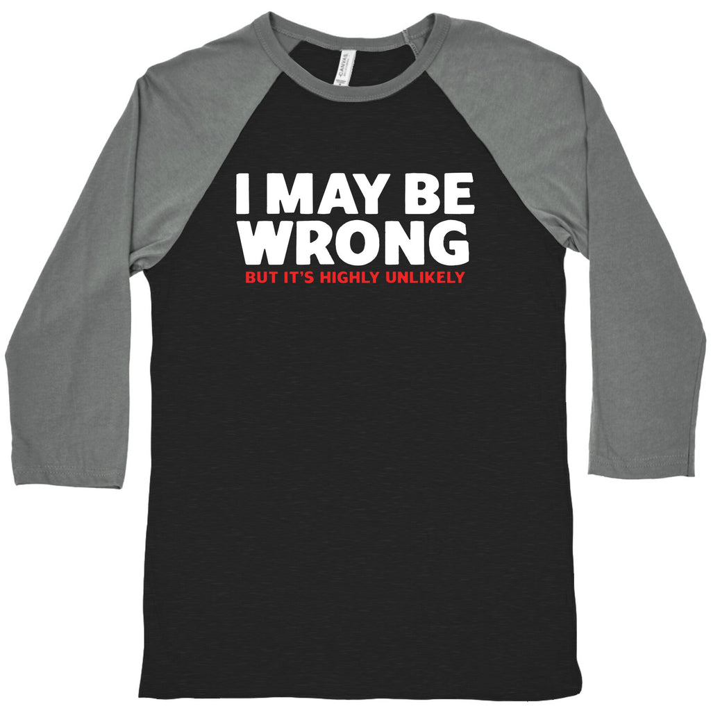 I May Be Wrong Baseball - Adult & Kids T-Shirts, Sweatshirts & Hoodies apparel design preview 1