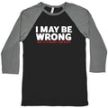 I May Be Wrong Baseball - Adult & Kids T-Shirts, Sweatshirts & Hoodies apparel design preview 1