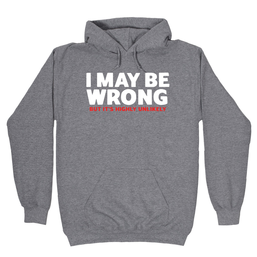 I May Be Wrong - Adult & Kids T-Shirts, Sweatshirts & Hoodies apparel design preview 1