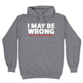 I May Be Wrong - Adult & Kids T-Shirts, Sweatshirts & Hoodies apparel design preview 1