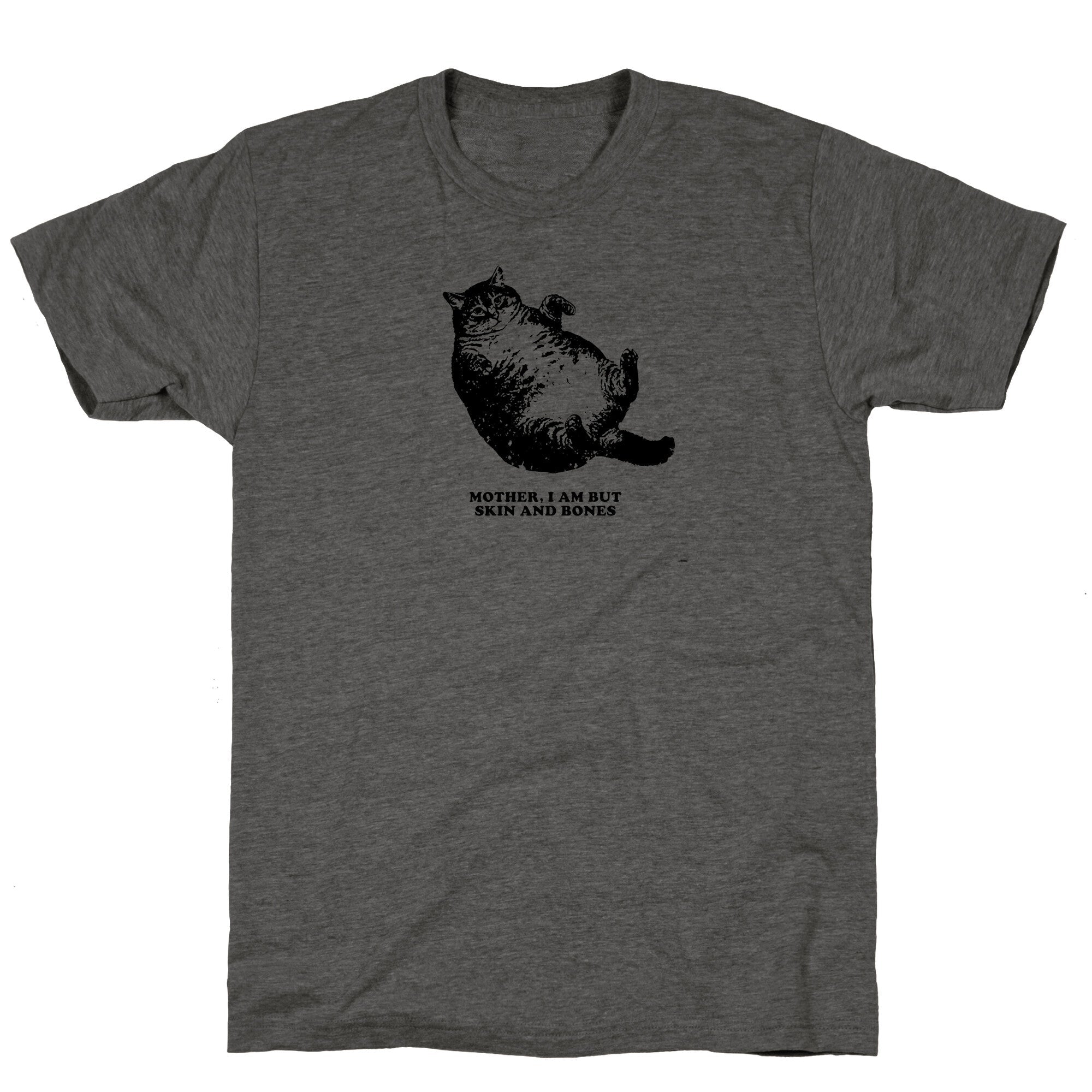 I Am But Skin And Bones Unisex Triblend - Adult & Kids T-Shirts, Sweatshirts & Hoodies apparel design preview 1