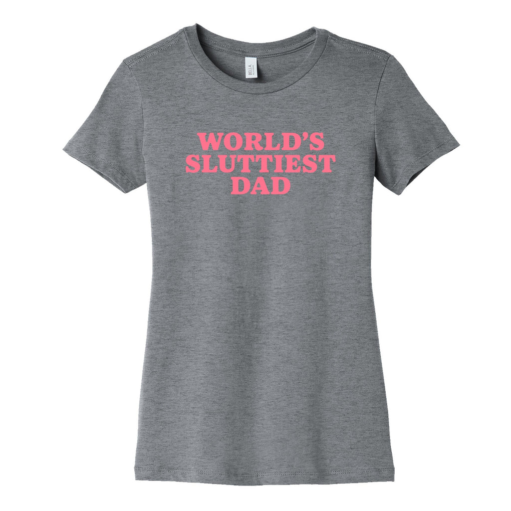 Worlds Sluttiest Dad Womens Cotton - Adult & Kids T-Shirts, Sweatshirts & Hoodies apparel design preview 1