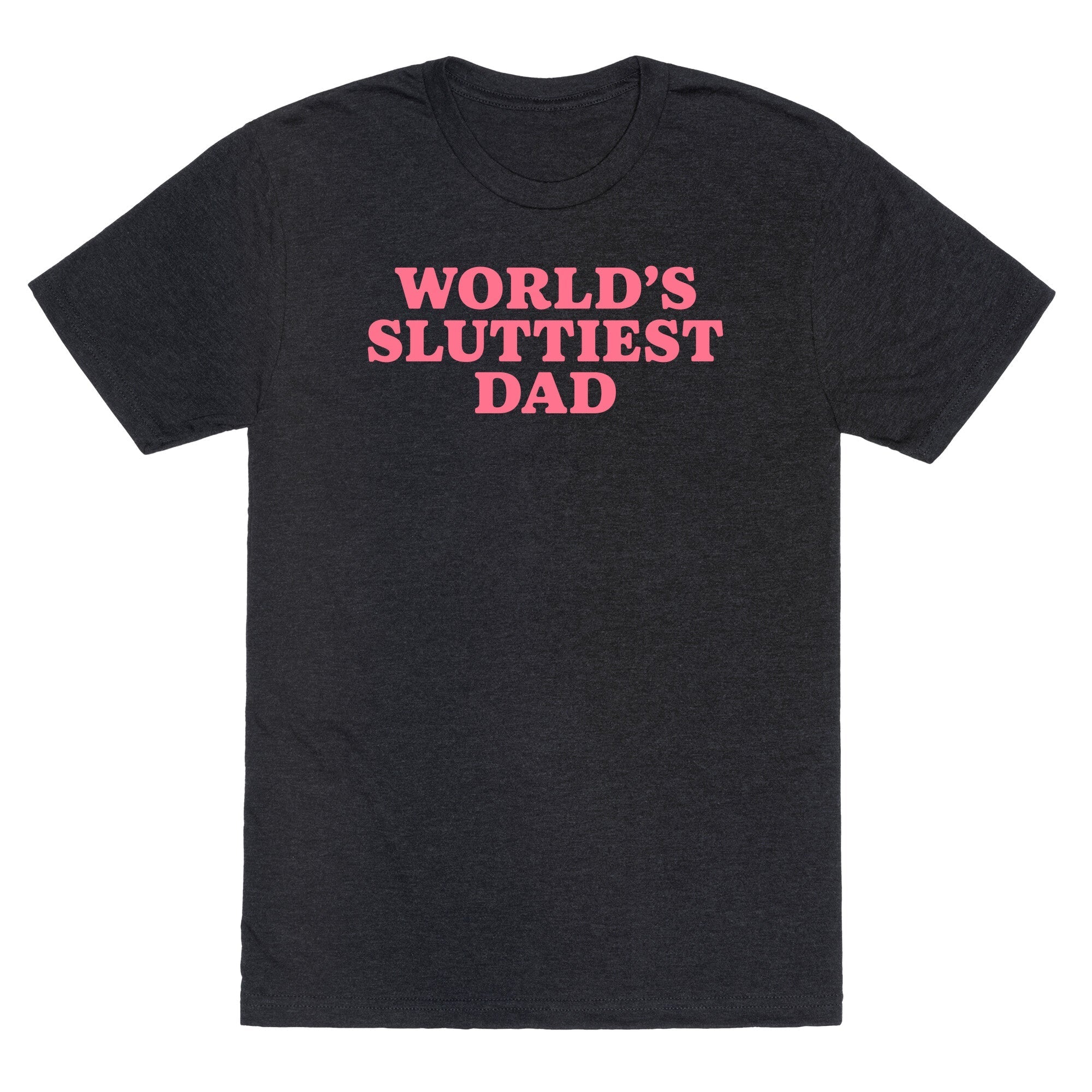 Worlds Sluttiest Dad Unisex Triblend - Adult & Kids T-Shirts, Sweatshirts & Hoodies apparel design preview 1