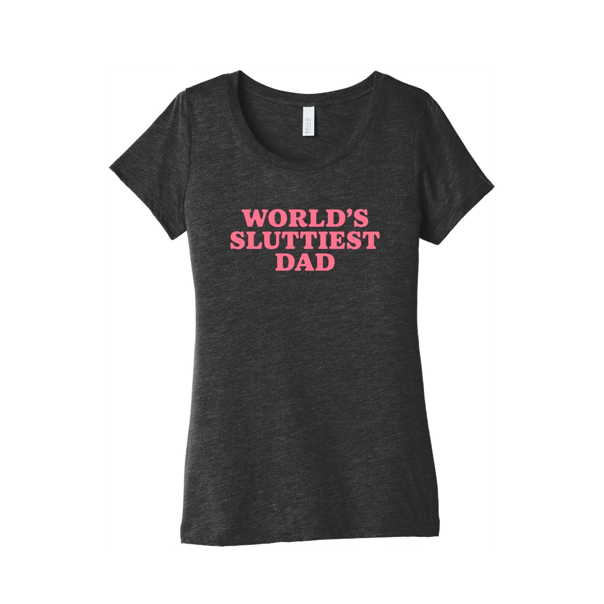 Worlds Sluttiest Dad Womens Triblend - Adult & Kids T-Shirts, Sweatshirts & Hoodies apparel design preview 1