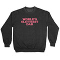 Worlds Sluttiest Dad Crewneck - Adult & Kids T-Shirts, Sweatshirts & Hoodies apparel design preview 1