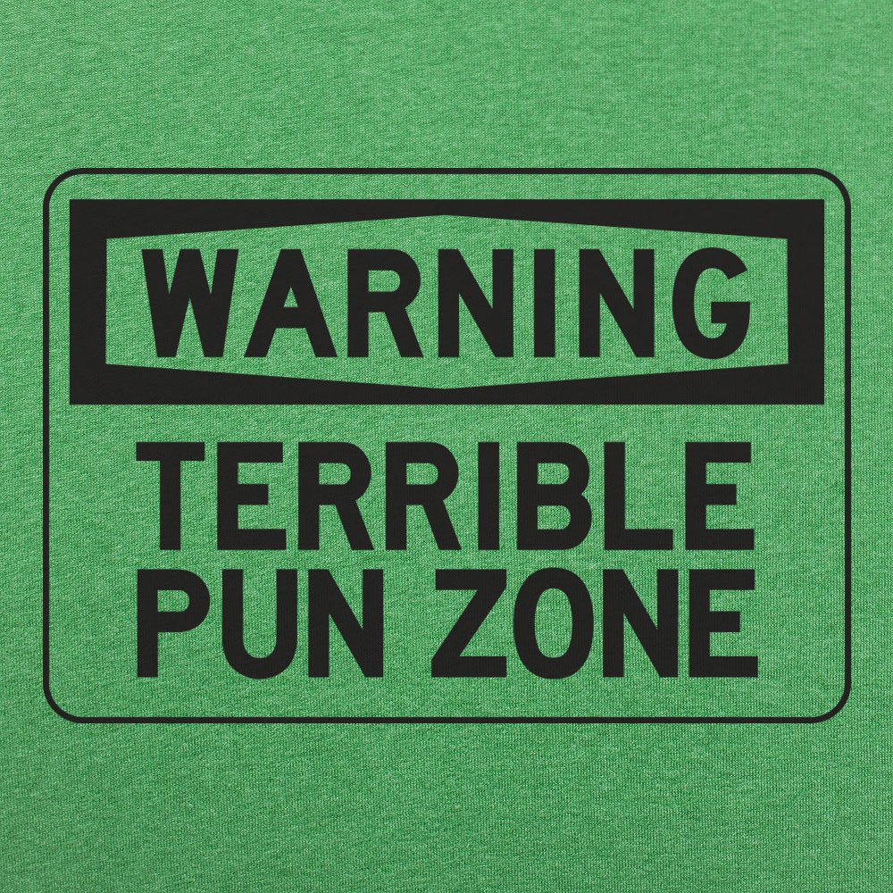 Warning Terrible Pun Zone - Adult & Kids T-Shirts, Sweatshirts & Hoodies apparel design preview 1