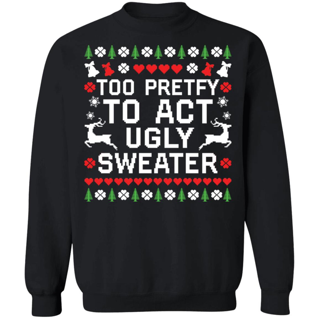 Too pretty to act Ugly Christmas Sweater - Holiday Gift product image 2