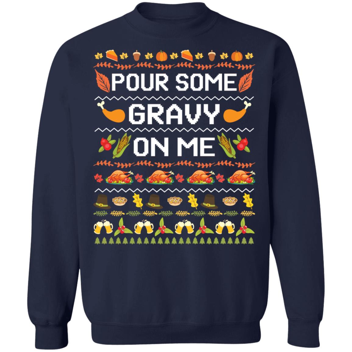 Pour some gravy on me turkey funny ugly thanksgiving Ugly Christmas Sweater - Holiday Gift product image 3