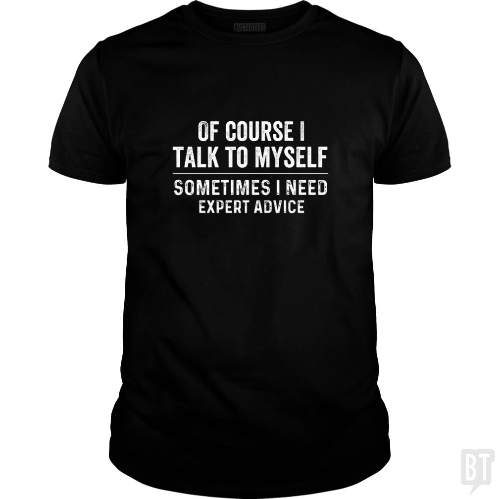 Of Course I Talk To Myself - Adult & Kids T-Shirts, Sweatshirts & Hoodies apparel design preview 1