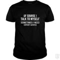 Of Course I Talk To Myself - Adult & Kids T-Shirts, Sweatshirts & Hoodies apparel design preview 1