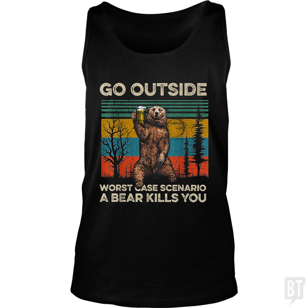 Go Outside Worst Case Scenario A Bear Kills You Tank - Adult & Kids T-Shirts, Sweatshirts & Hoodies apparel design preview 1