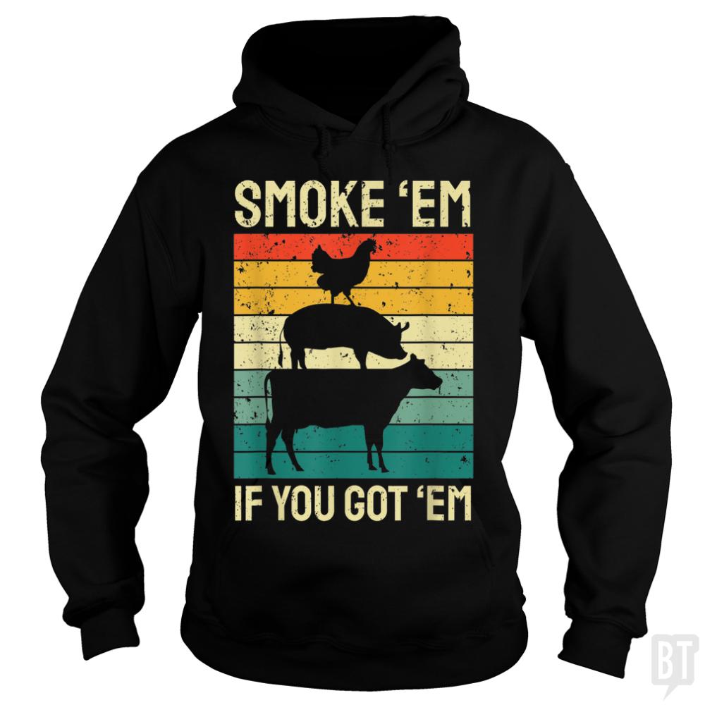 Smoke Em If you Got - Adult & Kids T-Shirts, Sweatshirts & Hoodies apparel design preview 1