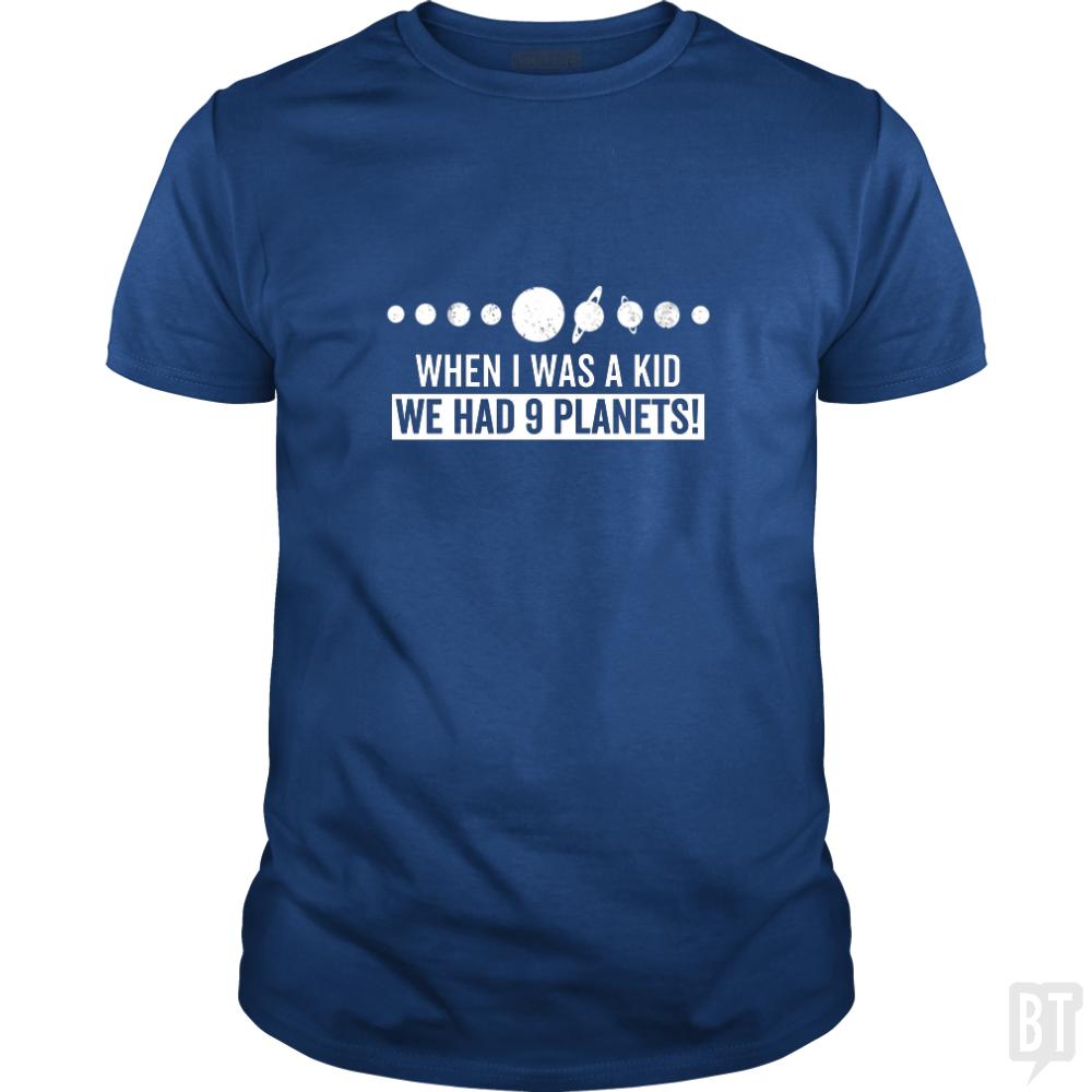 When I Was A Kid We Had 9 Planets - Adult & Kids T-Shirts, Sweatshirts & Hoodies apparel design preview 1