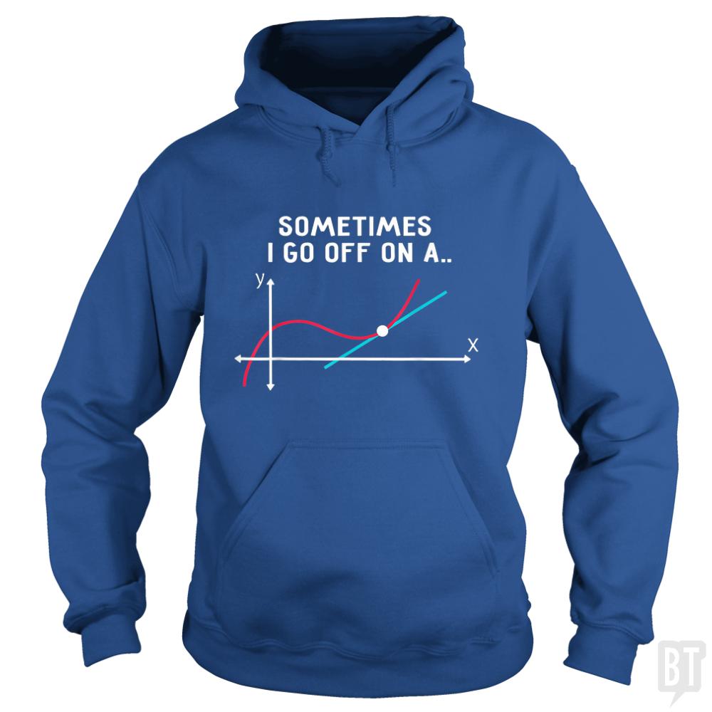 Sometimes I Go Off On A - Adult & Kids T-Shirts, Sweatshirts & Hoodies apparel design preview 1