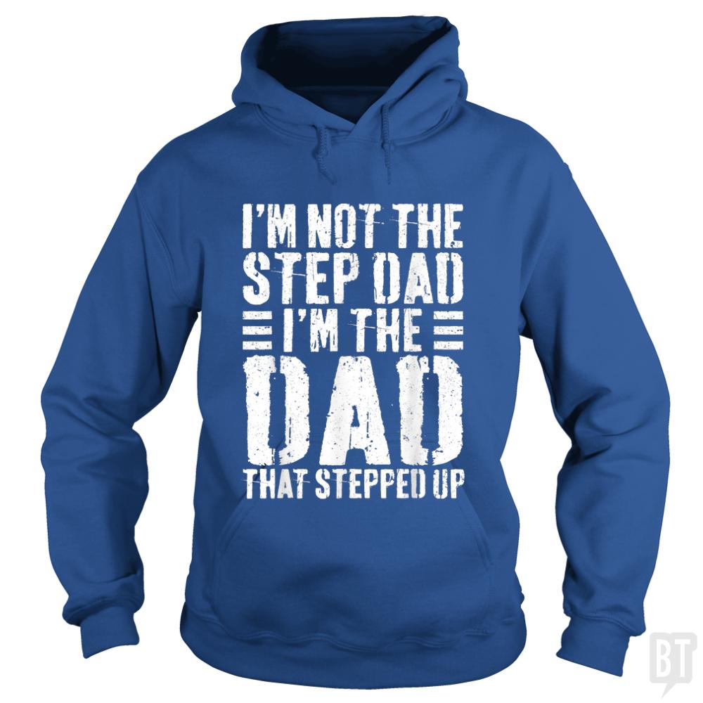 Mens Im Not The Step Dad That Stepped - Adult & Kids T-Shirts, Sweatshirts & Hoodies apparel design preview 1