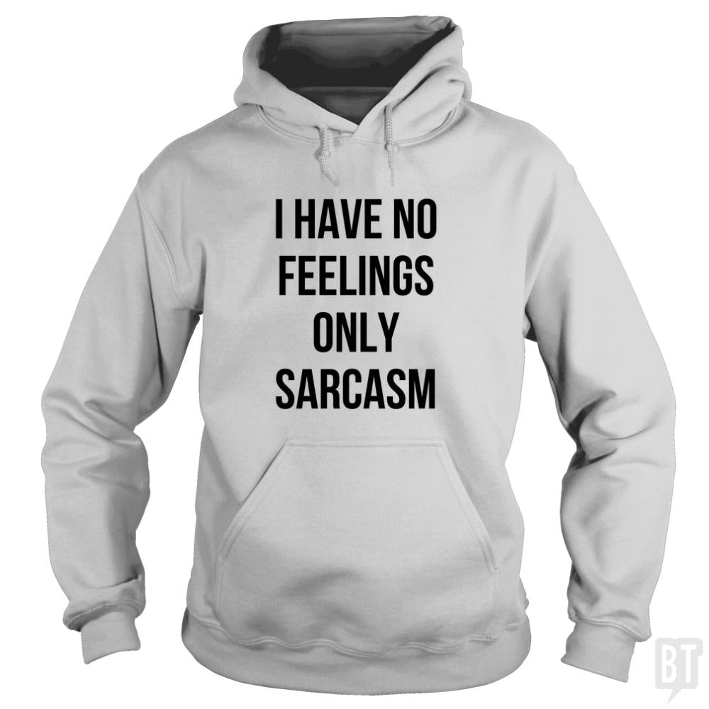 I Have No Feelings Only Sarcasm - Adult & Kids T-Shirts, Sweatshirts & Hoodies apparel design preview 1
