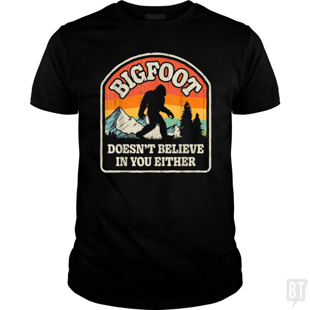 Bigfoot Doesnt Believe In You Either - Adult & Kids T-Shirts, Sweatshirts & Hoodies apparel design preview 1
