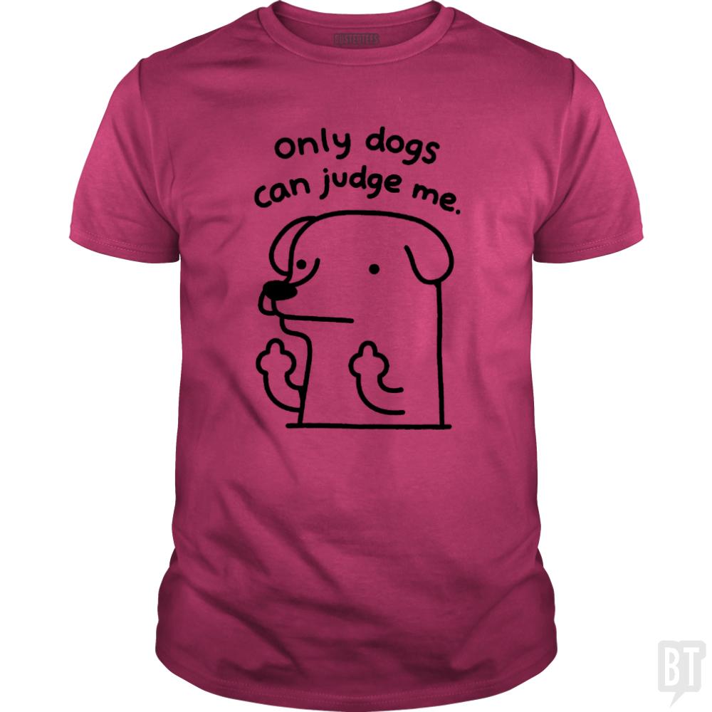 Only Dogs Can Judge Me - Adult & Kids T-Shirts, Sweatshirts & Hoodies apparel design preview 1