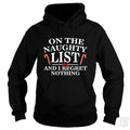 Naughty List And I Regret Nothing - Adult & Kids T-Shirts, Sweatshirts & Hoodies apparel design preview 1