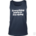 Everything Hurts And I'm Dying Tank Tops - Adult & Kids T-Shirts, Sweatshirts & Hoodies apparel design preview 1