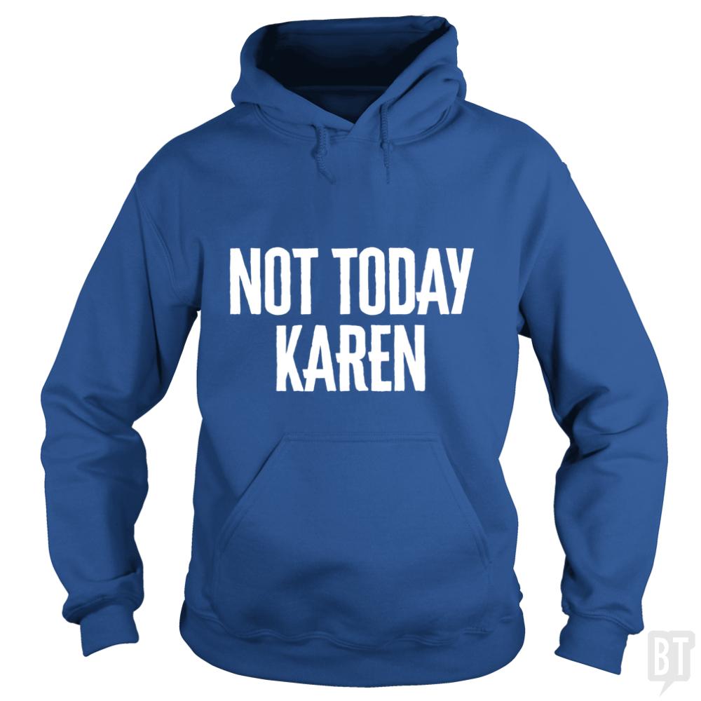 Not Today Karen - Adult & Kids T-Shirts, Sweatshirts & Hoodies apparel design preview 1