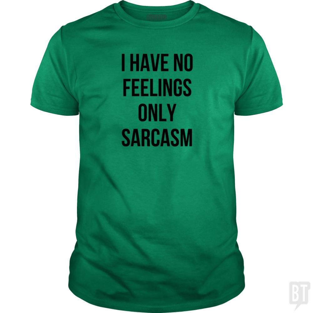 I Have No Feelings Only Sarcasm - Adult & Kids T-Shirts, Sweatshirts & Hoodies apparel design preview 1