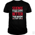 Funny Science Quote - Adult & Kids T-Shirts, Sweatshirts & Hoodies apparel design preview 1