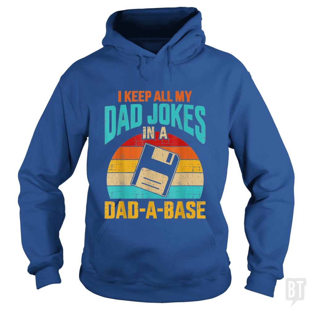 I Keep All My Dad Jokes In A Dad-A-Base - Adult & Kids T-Shirts, Sweatshirts & Hoodies apparel design preview 1